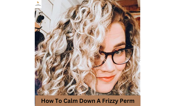 How To Calm Down A Frizzy Perm