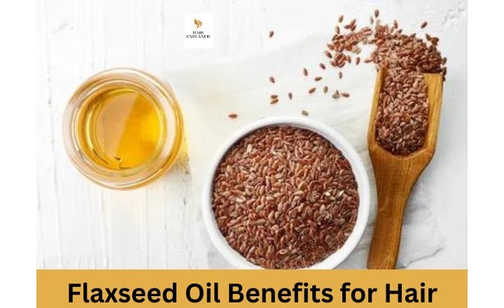 Flaxseed Oil Benefits for Hair[Top 9 Benefits]