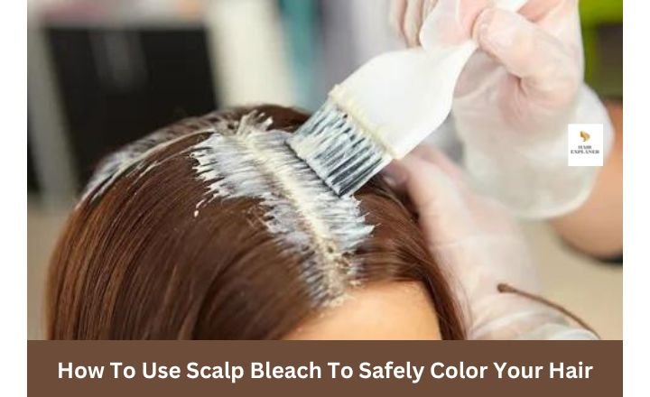 How To Use Scalp Bleach To Safely Color Your Hair