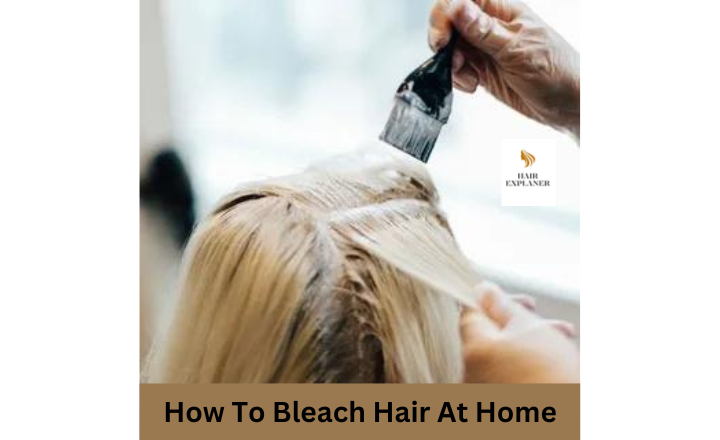 How To Bleach Hair At Home Without Damage