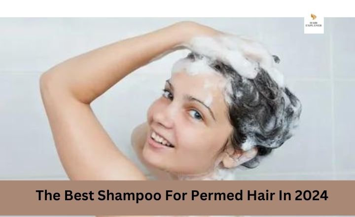 The Best Shampoo For Permed Hair In 2024