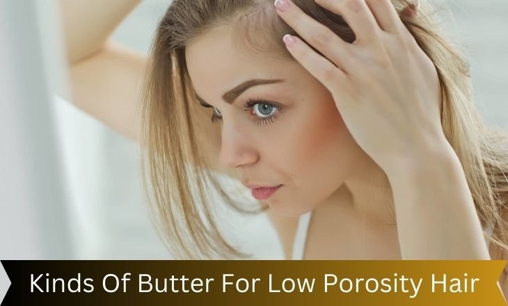 Kinds Of Butter For Low Porosity Hair